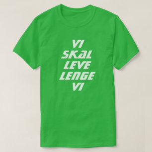 Vi kommer att leva länge i den norska grönten t-shirt