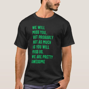 Vi kommer att missa dig för att medarbetare lämnar t shirt