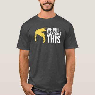 Vi kommer att övervinna detta t shirt