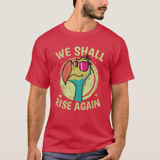 Vi kommer att Stiga upp igen fågel från Mauritius  T Shirt