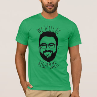 Vi kommer att vara Höger tillbaka.... T Shirt