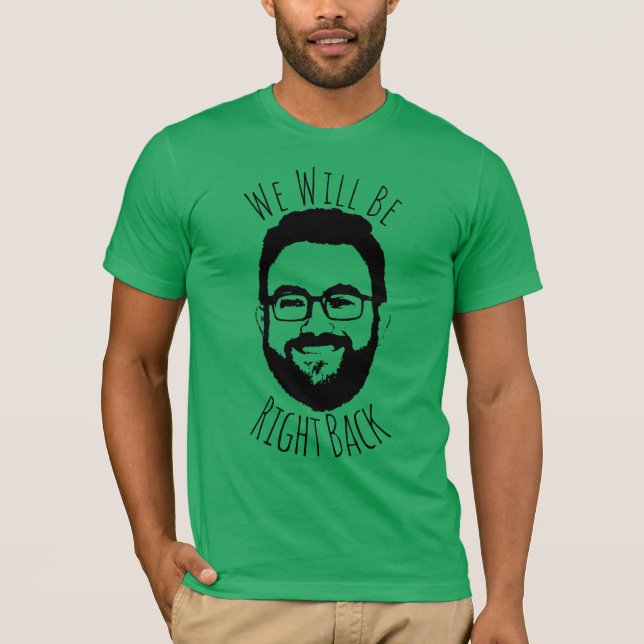 Vi kommer att vara Höger tillbaka.... T Shirt (Framsida)