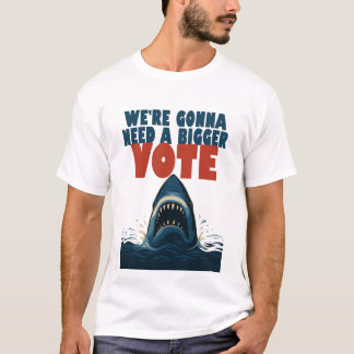 Vi Kommer Behöva En Större Röstning t-shirt
