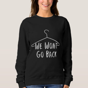 Vi kommer inte att återgå till Pro Choice - Pro Ab T Shirt