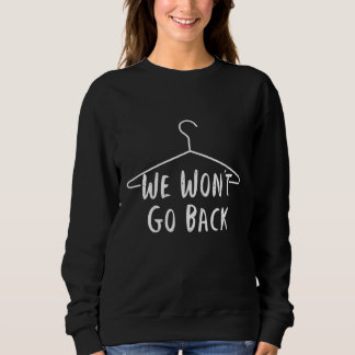 Vi kommer inte att återgå till Pro Choice - Pro Ab T Shirt