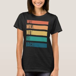 Vi kommer inte att gå tillbaka och välja t shirt