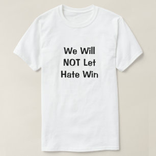 Vi kommer inte att låta Hate Win T-Shirt