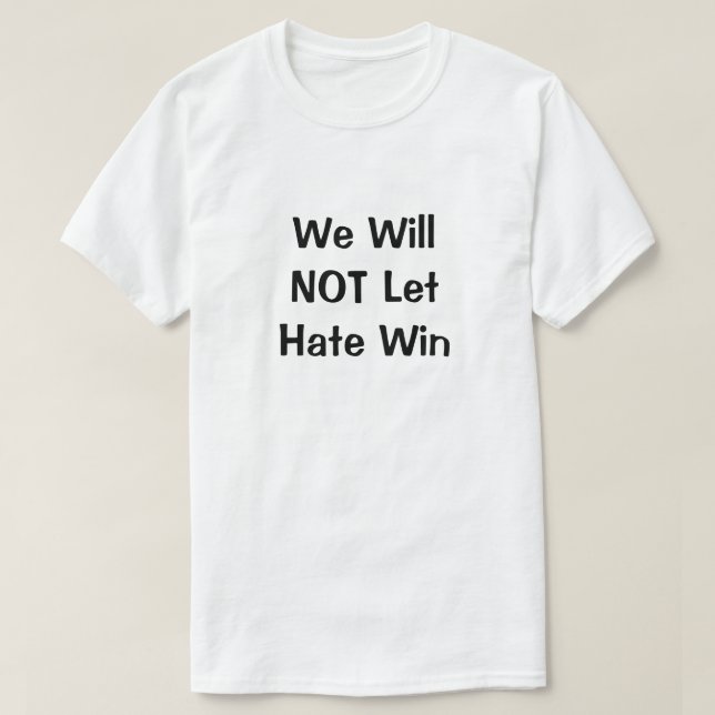 Vi kommer inte att låta Hate Win T-Shirt (Design framsida)