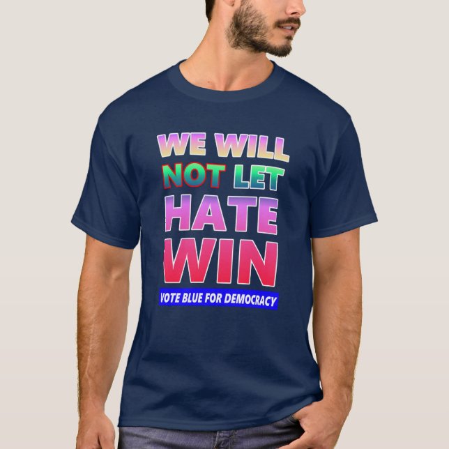 Vi kommer inte att låta Hate Win T Shirt (Framsida)