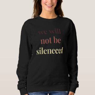 Vi kommer inte att tystas ned när kvinnor proteste t shirt