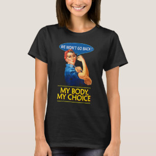 Vi kommer inte tillbaka min kropp mitt val feminis t shirt