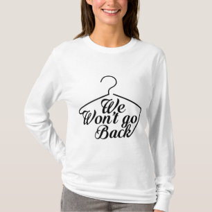 Vi kommer inte tillbaka Pro Choice Roe V Wade Wome T Shirt