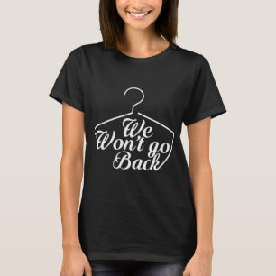 Vi kommer inte tillbaka Roe V Wade Pro Choice Femi T Shirt
