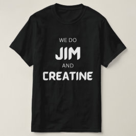 Vi kör Jim, kreatint, roligt gym med vit text T Shirt