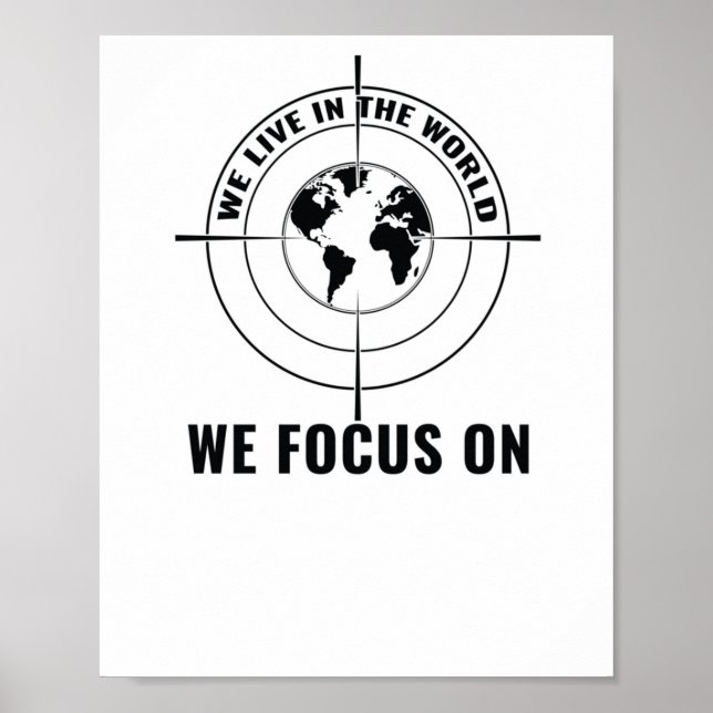 Vi lever i den värld vi fokuserar på - ett tänkvär poster (Framsidan)
