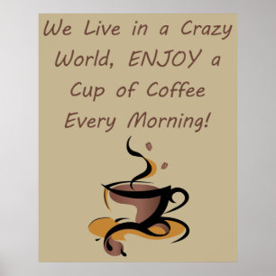 Vi lever i en CRAZY World, ENJOY a Kopp of Coffee Poster
