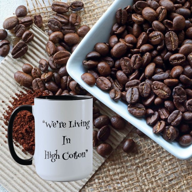 Vi lever i högt bomull" Södra kaffemug Mugg (Skapare uppladdad)