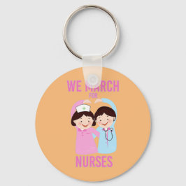 Vi marscherar för sjuksköterskor - Funny Cute Teck Nyckelring