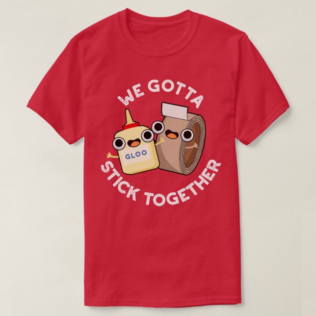 Vi måste hålla ihop den fina Tape Glue Pun T Shirt (Design framsida)