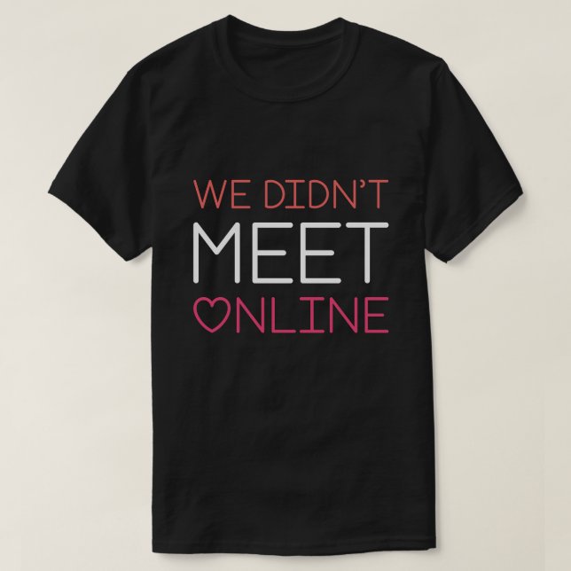 Vi Möttes Inte Online T Shirt (Design framsida)