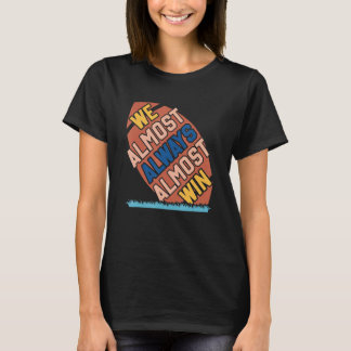Vi nästan alltid nästan vinner  Fotbollsfans 1 T Shirt