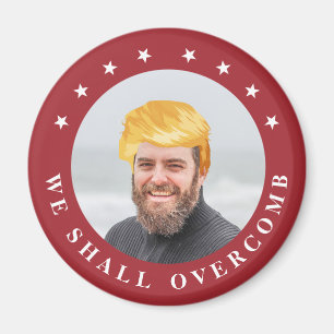 Vi Overcomb ditt foto med trumfhår Magnet