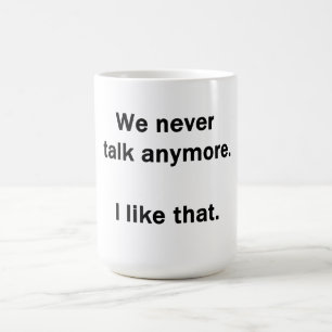 Vi pratar aldrig mer. Det gillar jag. Kaffemugg