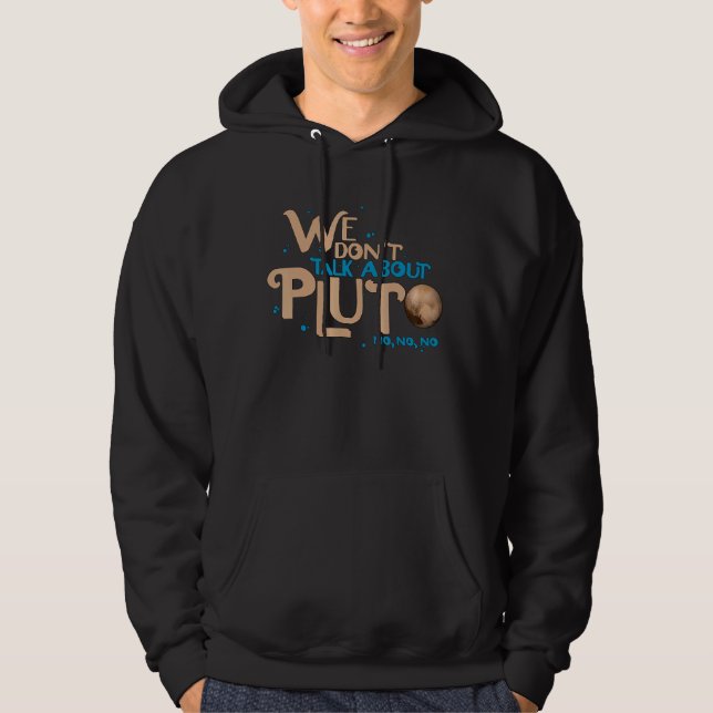 Vi pratar inte om Pluto Astronomy. Glöm aldrig Hoodie (Framsida)