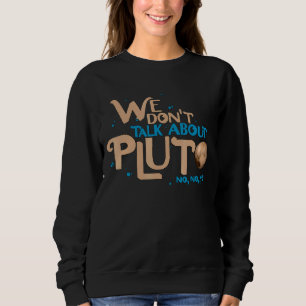 Vi pratar inte om Pluto Astronomy. Glöm aldrig T Shirt