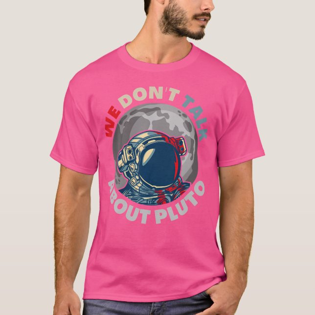 Vi pratar inte om Pluto Funny Space Planet Astro T Shirt (Framsida)