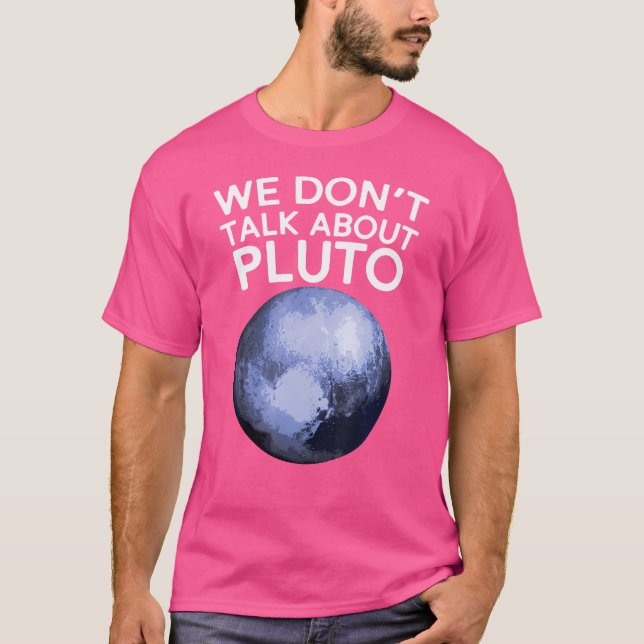 Vi pratar inte om Pluto Funny Space Planet Astro T Shirt (Framsida)