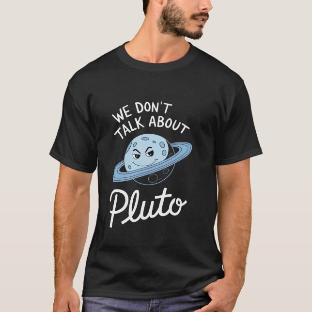 Vi pratar inte om Pluto, glöm aldrig rolig sol T Shirt (Framsida)