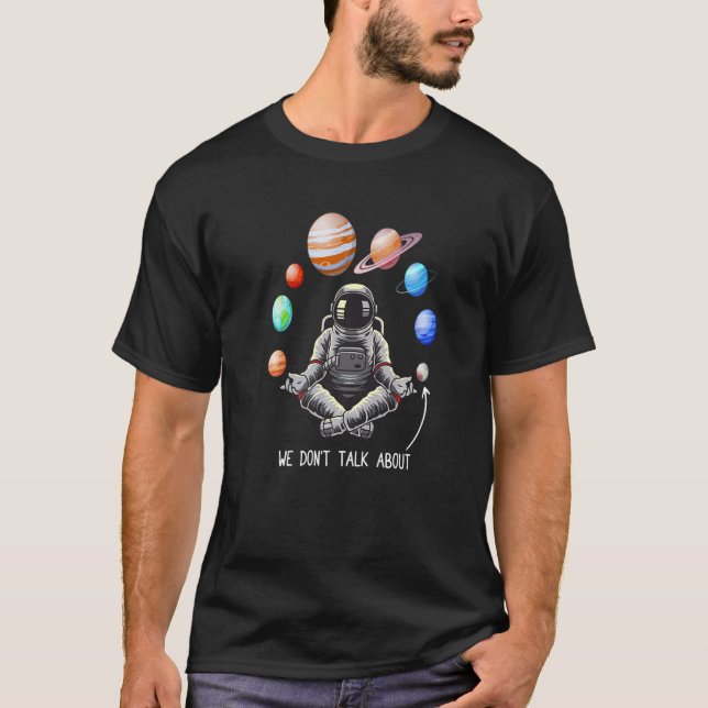 Vi pratar inte om Pluto lustig astronomi Space Pl T Shirt (Framsida)