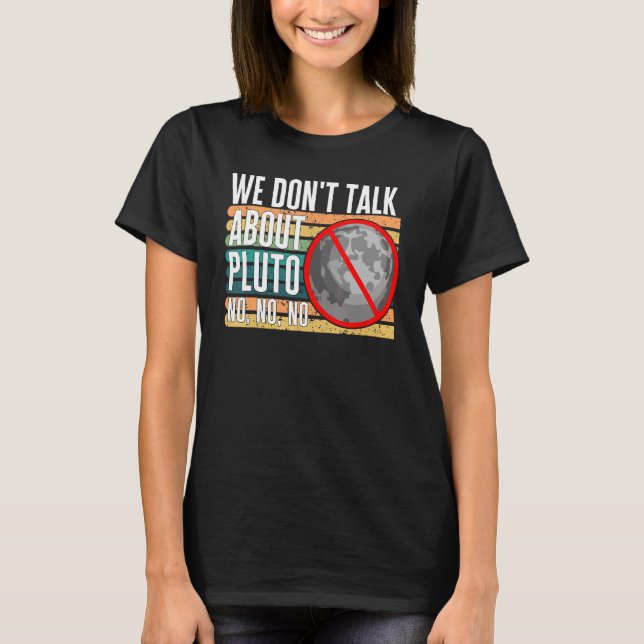 Vi pratar inte om Pluto No Dwarf Planet Re T Shirt (Framsida)