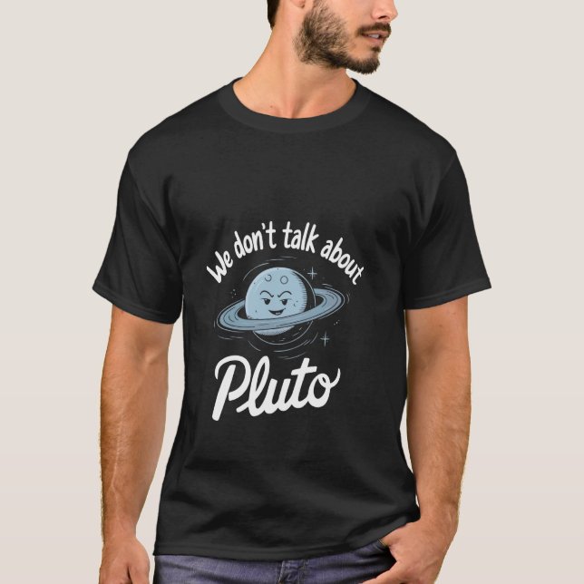 Vi Pratar Inte Om Pluto Rolig Rymd Humor Design T Shirt (Framsida)