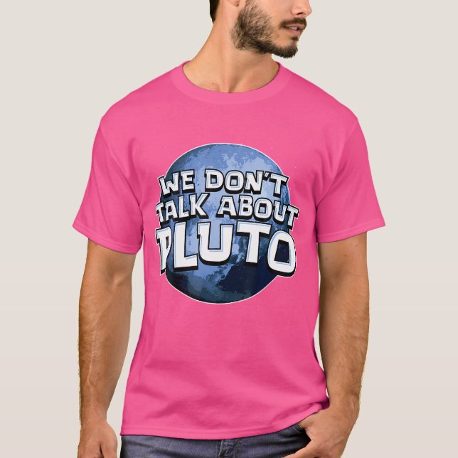 Vi pratar inte om Pluto Shirt Funny Space Planet T (Framsida)