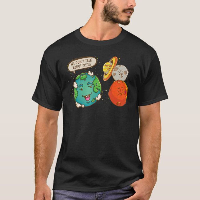 Vi pratar inte om Pluto Space-grafik T Shirt (Framsida)