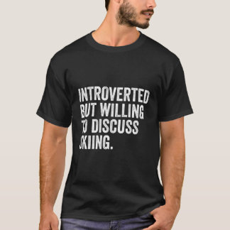 Vi presenterade, men vi vill diskutera Skiing Funn T Shirt