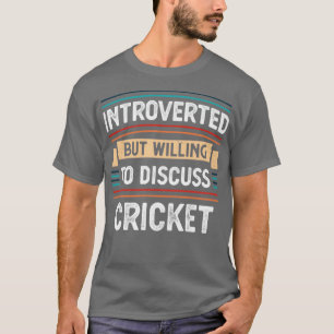 Vi presenterade oss villiga att diskutera Cricket T Shirt