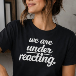 Vi Reagerar Inte Tillräckligt T-shirt