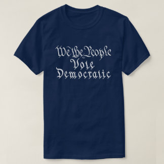 Vi röstar demokratiskt t shirt