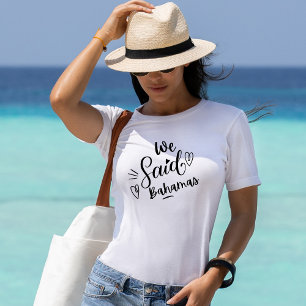 Vi sa Bahamas Rolig Vit Sängkammarfest T Shirt