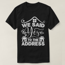 Vi sa ja till Adress New Homeowner Funny T Shirt