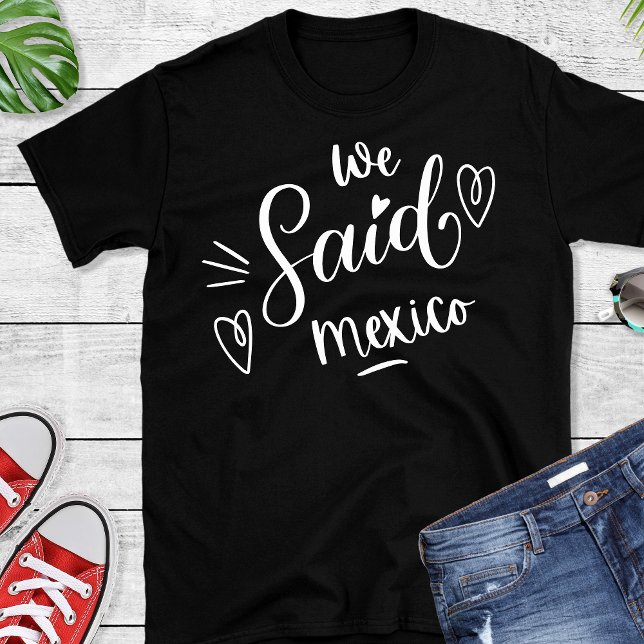 Vi sa Mexico Black Funny Bachelorette T Shirt (Skapare uppladdad)