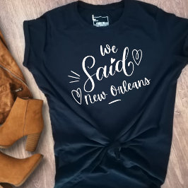 Vi sa New Orleans Rolig Svart Möhippa T Shirt