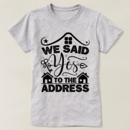 Vi sade ja till den nuvarande uppvärmningen av hus t shirt