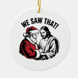 VI SÅG DET! Santa och Jesus tittar alltid på Julgransprydnad Keramik