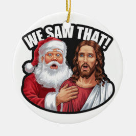 VI SÅG DET! Santa och Jesus tittar alltid på Julgransprydnad Keramik