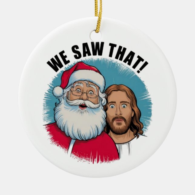 VI SÅG DET! Santa och Jesus tittar alltid på Julgransprydnad Keramik (Framsidan)