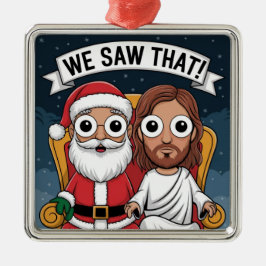 VI SÅG DET! Santa och Jesus tittar alltid på Julgransprydnad Metall